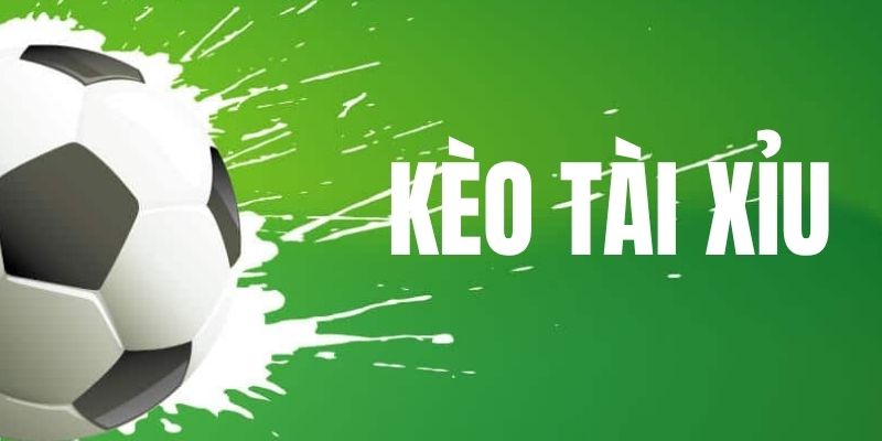 Kèo Tài Xỉu - Cược Bóng Đá Đơn Giản, Thú Vị, Đầy Thử Thách