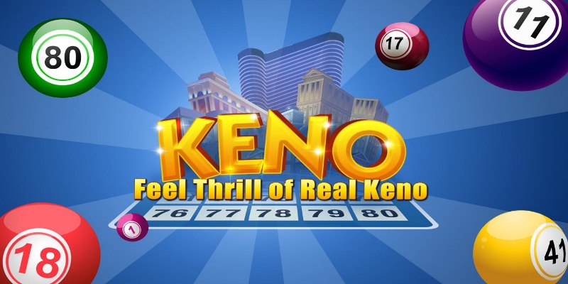 Mẹo chơi xổ thưởng tự chọn Keno chuẩn xác
